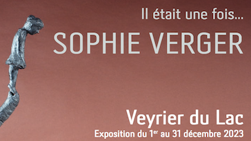 Exposition "Il était une fois Sophie Verger" à Veyrier du Lac - Galerie Sylvie Platini